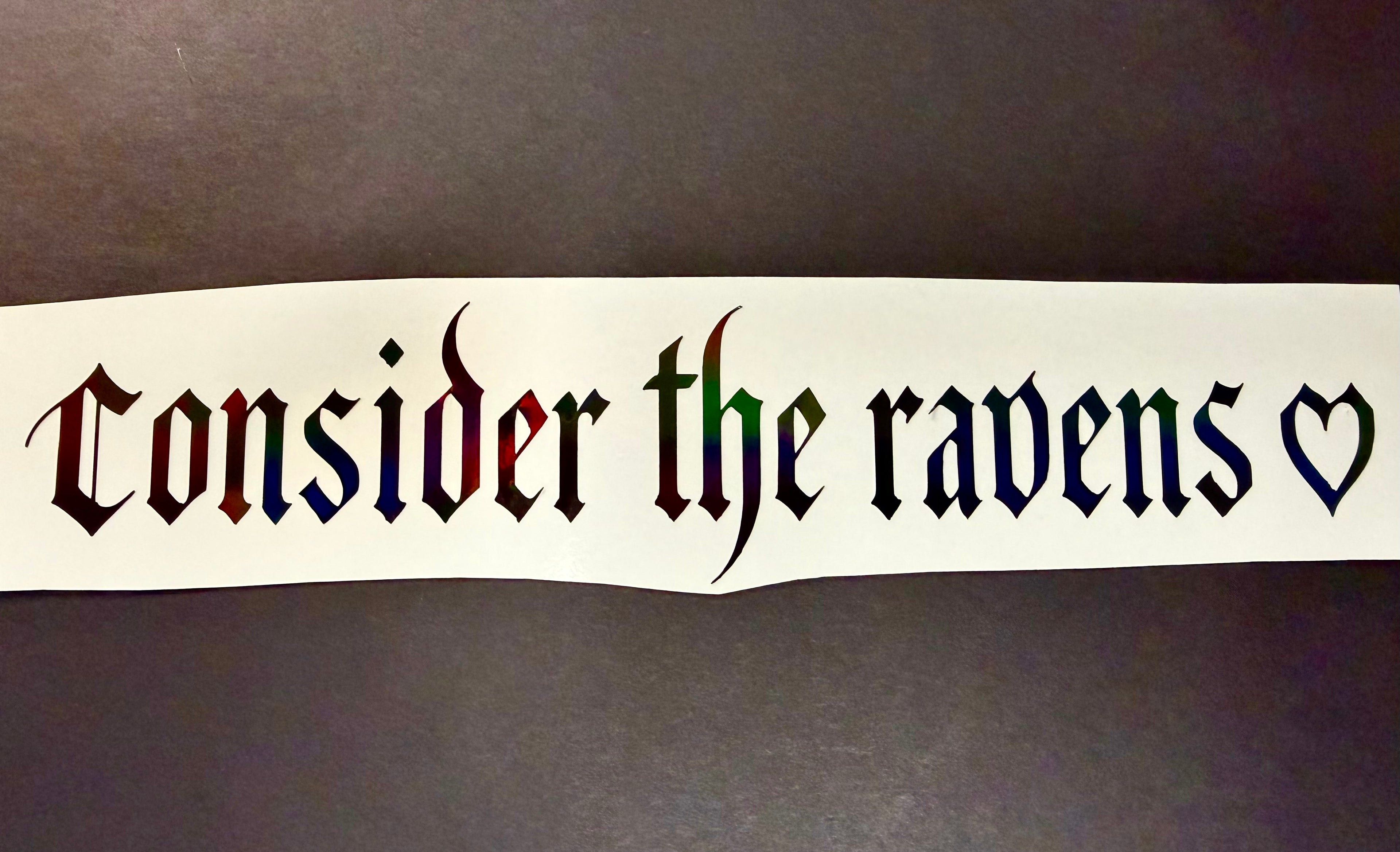 CONSIDER THE RAVENS- Faith Inspired Bible Verse Vinyl Decal Oil Slick (2.5”x10”)